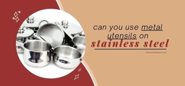 Can You Use Metal Utensils on Stainless Steel? - PostureInfoHub
